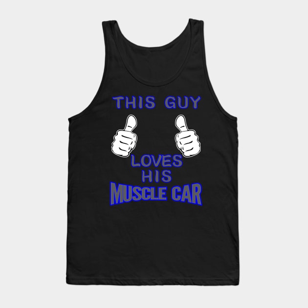 This Guy Loves His Muscle Car Tank Top by CharJens